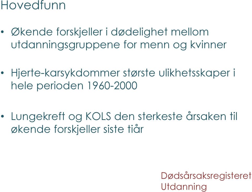 største ulikhetsskaper i hele perioden 1960-2000 Lungekreft og