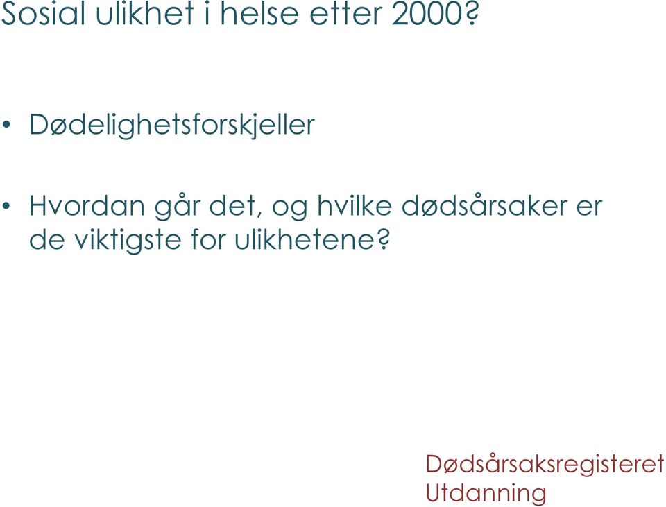 og hvilke dødsårsaker er de viktigste