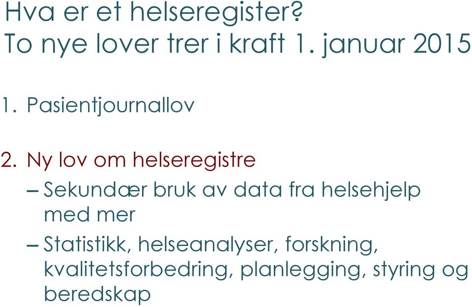 Ny lov om helseregistre Sekundær bruk av data fra helsehjelp