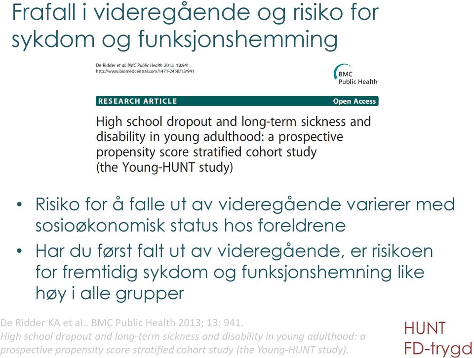 funksjonshemning like høy i alle grupper De Ridder KA et al.. BMC Public Health 2013; 13: 941.