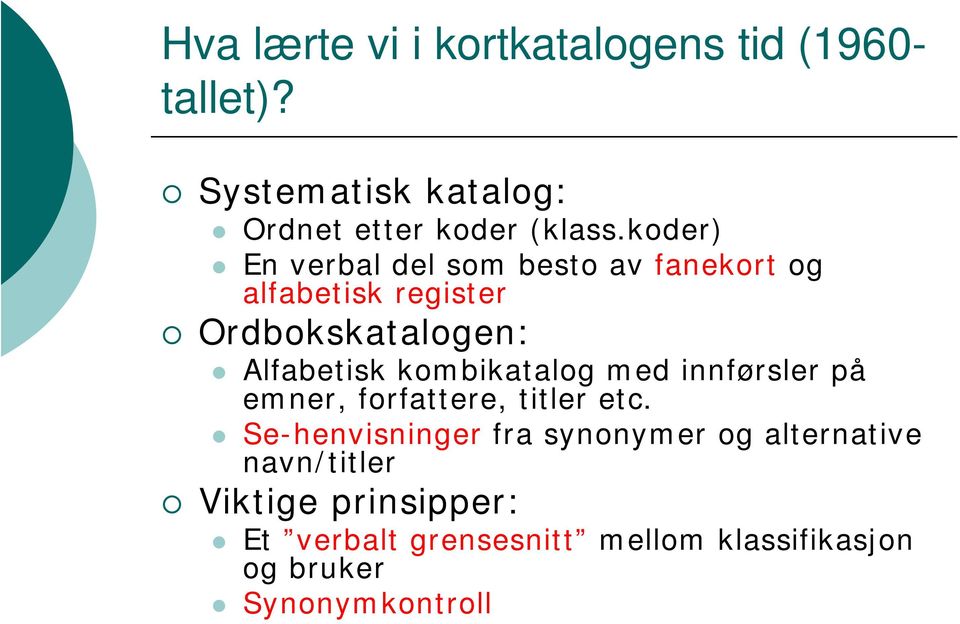 kombikatalog med innførsler på emner, forfattere, titler etc.