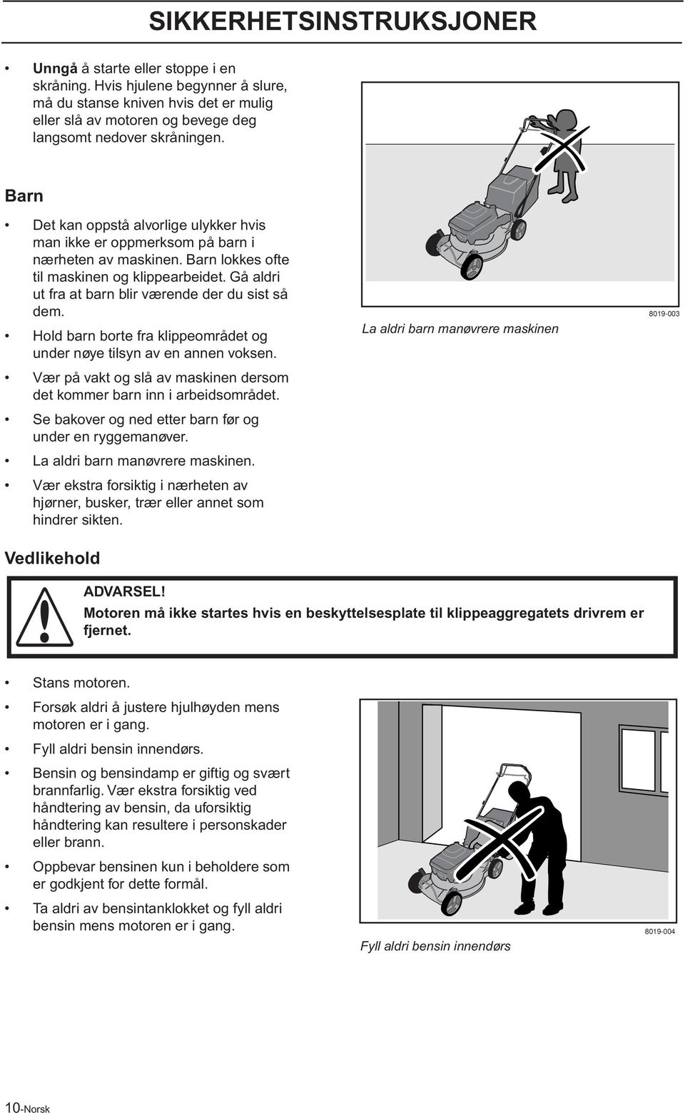 Gå aldri ut fra at barn blir værende der du sist så dem. Hold barn borte fra klippeområdet og under nøye tilsyn av en annen voksen.