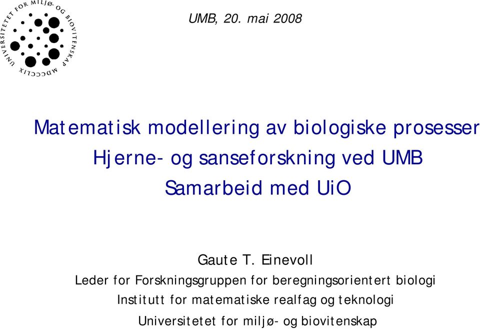 sanseforskning ved UMB Samarbeid med UiO Gaute T.