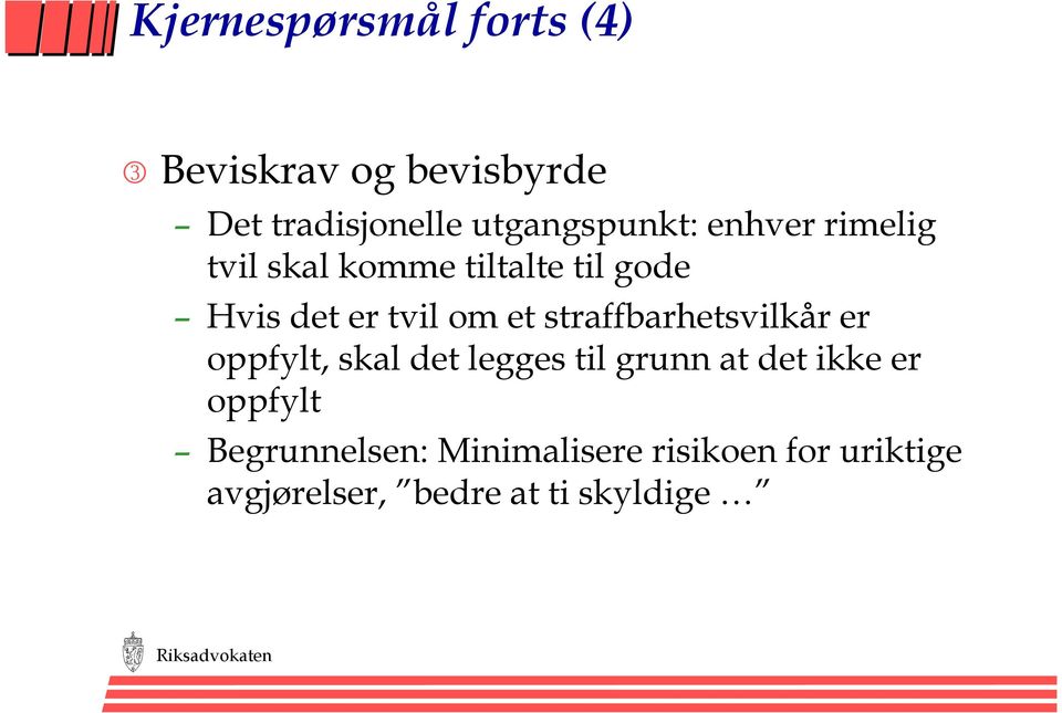 om et straffbarhetsvilkår er oppfylt, skal det legges til grunn at det ikke er