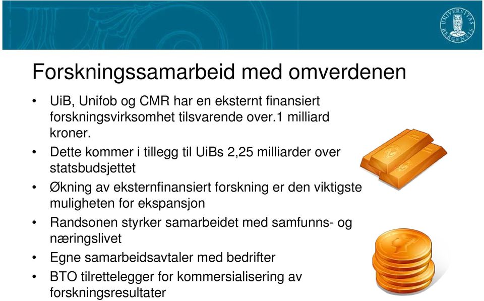 Dette kommer i tillegg til UiBs 2,25 milliarder over statsbudsjettet Økning av eksternfinansiert forskning er