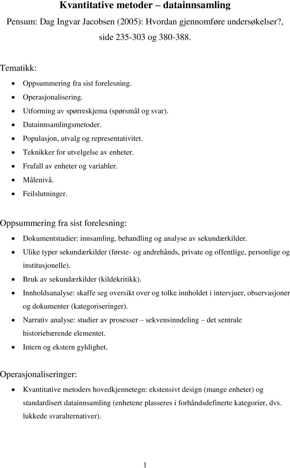 Feilslutninger. Oppsummering fra sist forelesning: Dokumentstudier: innsamling, behandling og analyse av sekundærkilder.