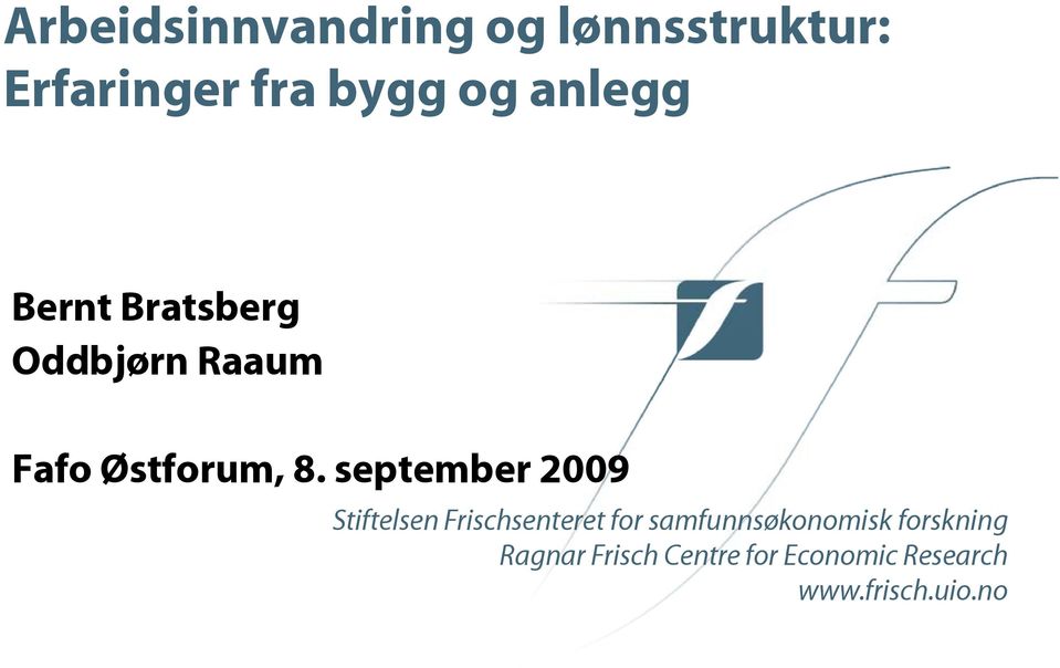 september 2009 Stiftelsen for samfunnsøkonomisk forskning