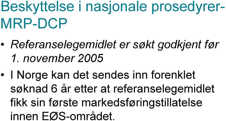 november 2005 I Norge kan det sendes inn forenklet søknad 6