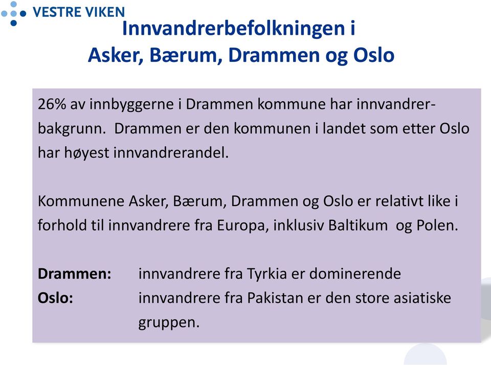 Kommunene Asker, Bærum, Drammen og Oslo er relativt like i forhold til innvandrere fra Europa, inklusiv