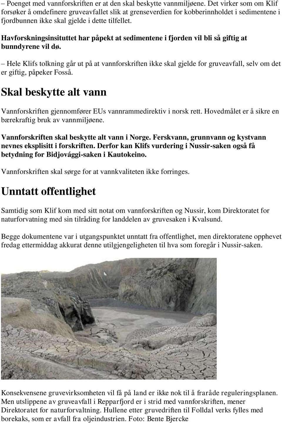 Havforskningsinsituttet har påpekt at sedimentene i fjorden vil bli så giftig at bunndyrene vil dø.