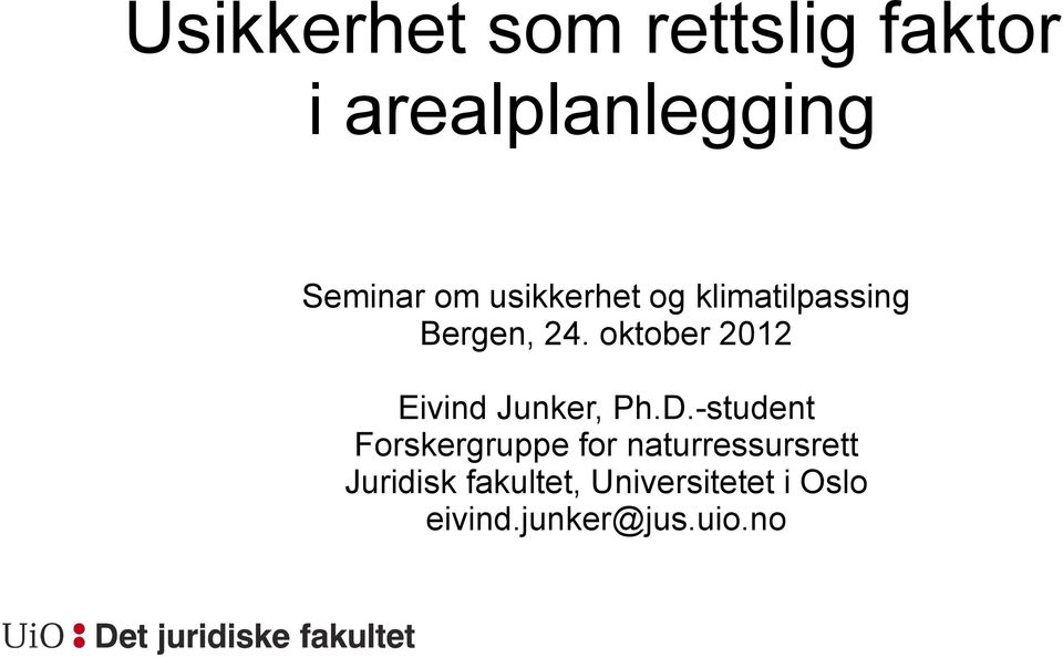 oktober 2012 Eivind Junker, Ph.D.