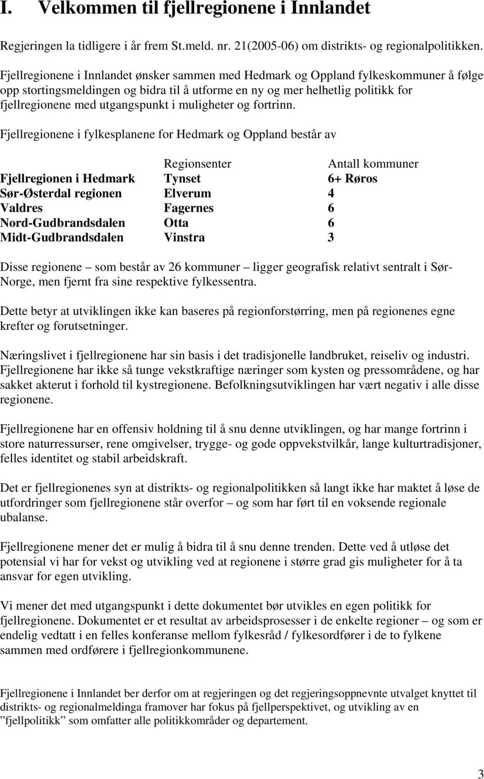 utgangspunkt i muligheter og fortrinn.