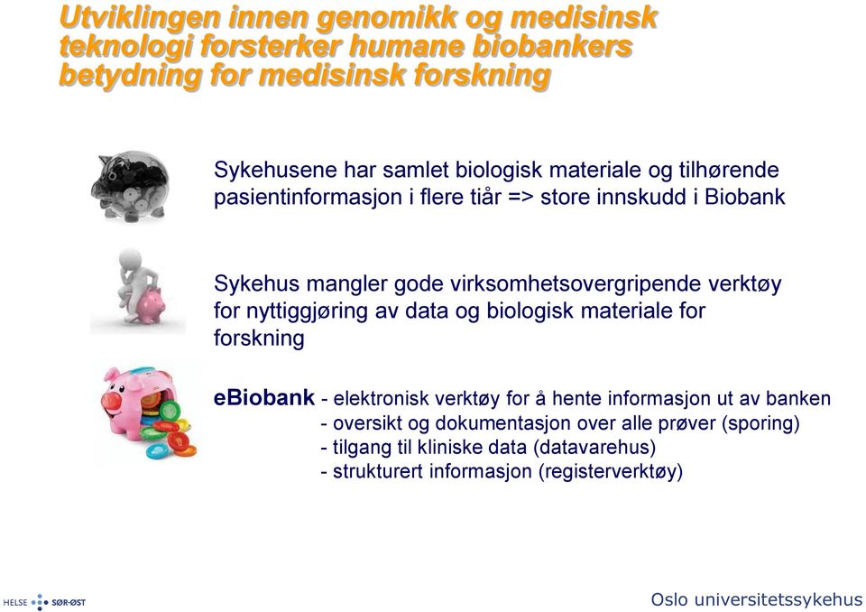 verktøy for nyttiggjøring av data og biologisk materiale for forskning ebiobank - elektronisk verktøy for å hente informasjon ut av banken