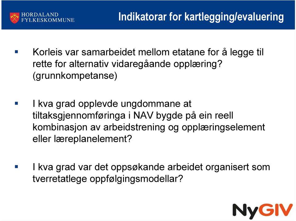 (grunnkompetanse) I kva grad opplevde ungdommane at tiltaksgjennomføringa i NAV bygde på ein reell