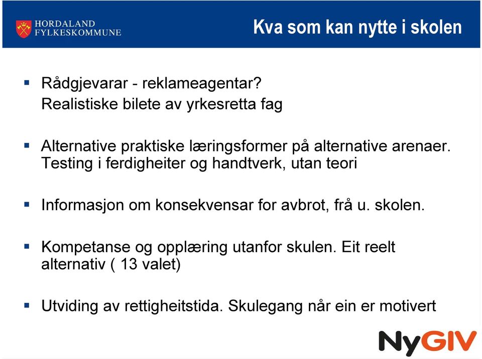 Testing i ferdigheiter og handtverk, utan teori Informasjon om konsekvensar for avbrot, frå u.