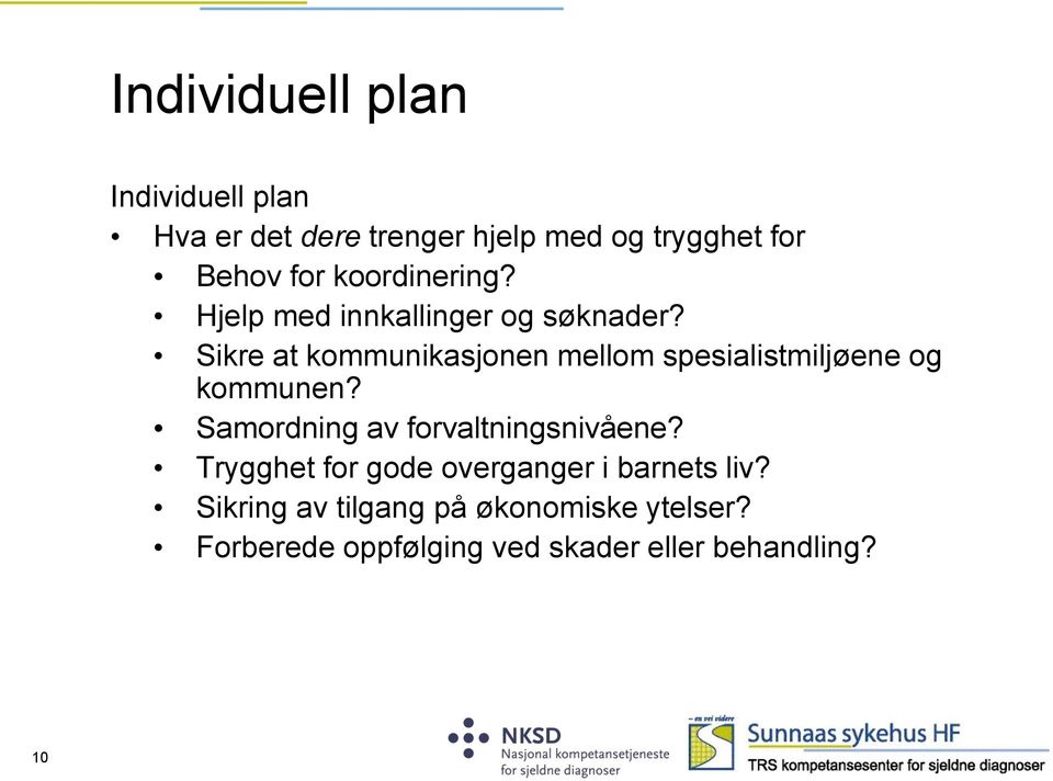 Sikre at kommunikasjonen mellom spesialistmiljøene og kommunen?