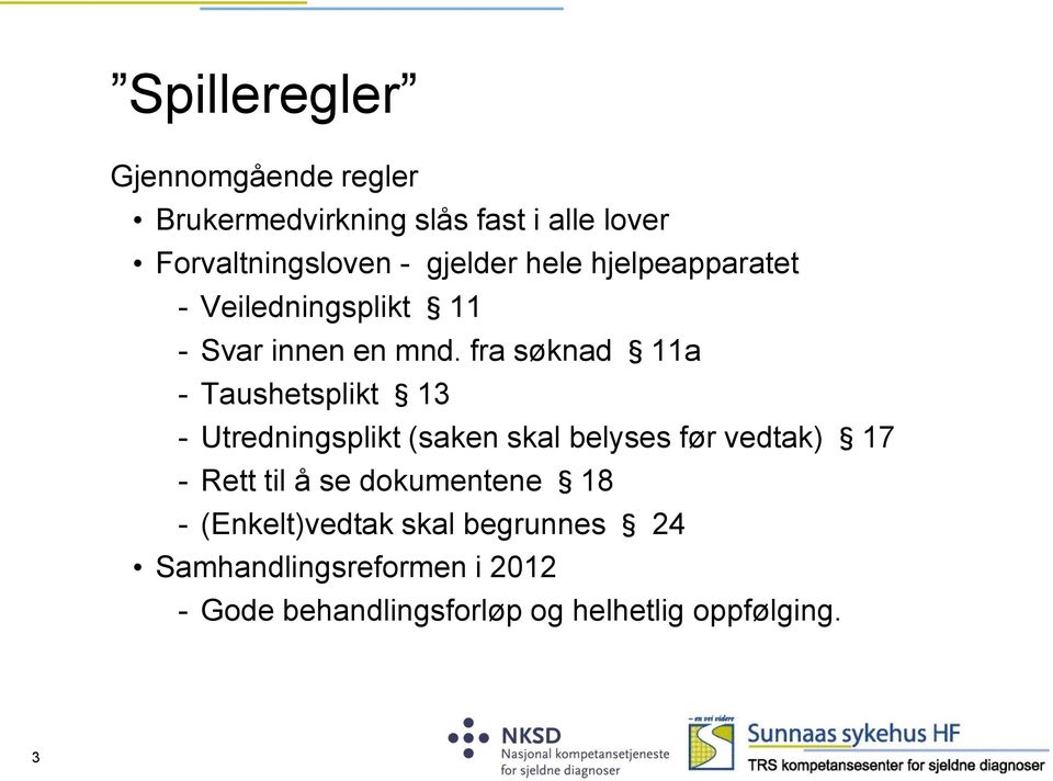 fra søknad 11a - Taushetsplikt 13 - Utredningsplikt (saken skal belyses før vedtak) 17 - Rett til å