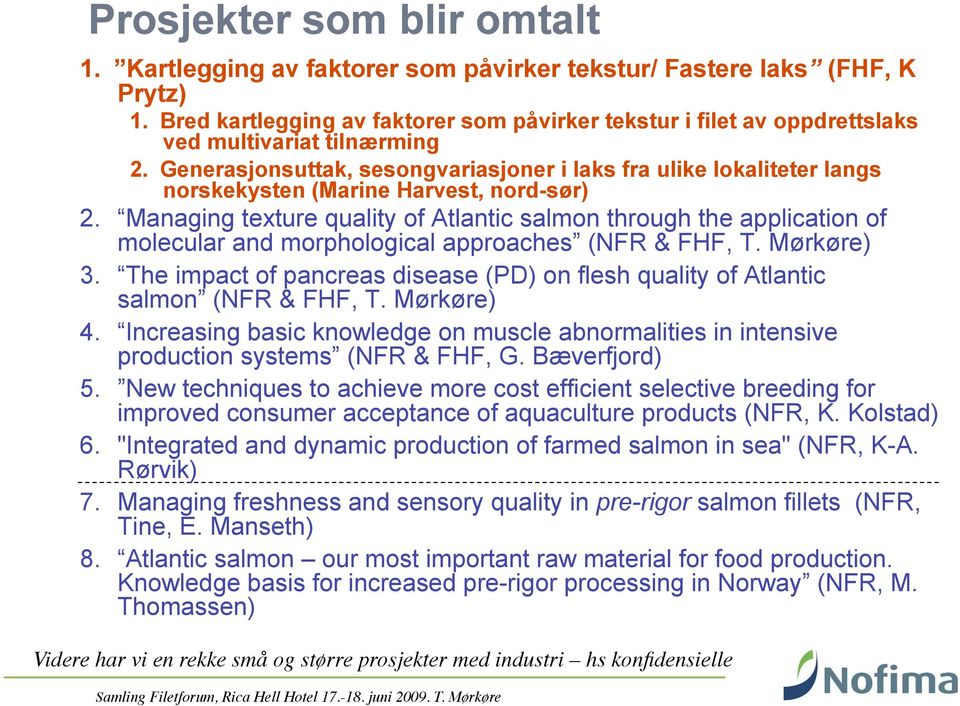 Generasjonsuttak, sesongvariasjoner i laks fra ulike lokaliteter langs norskekysten (Marine Harvest, nord-sør) 2.