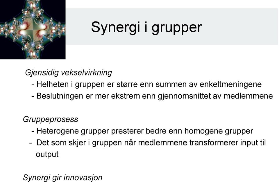 medlemmene Gruppeprosess - Heterogene grupper presterer bedre enn homogene grupper