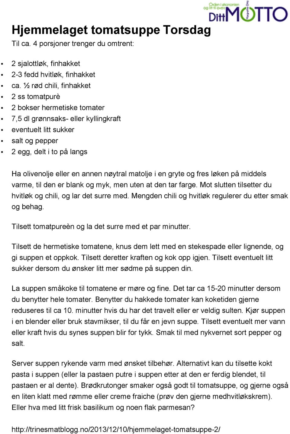 nøytral matolje i en gryte og fres løken på middels varme, til den er blank og myk, men uten at den tar farge. Mot slutten tilsetter du hvitløk og chili, og lar det surre med.