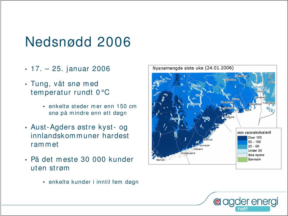 steder mer enn 150 cm snø på mindre enn ett døgn Aust-Agders