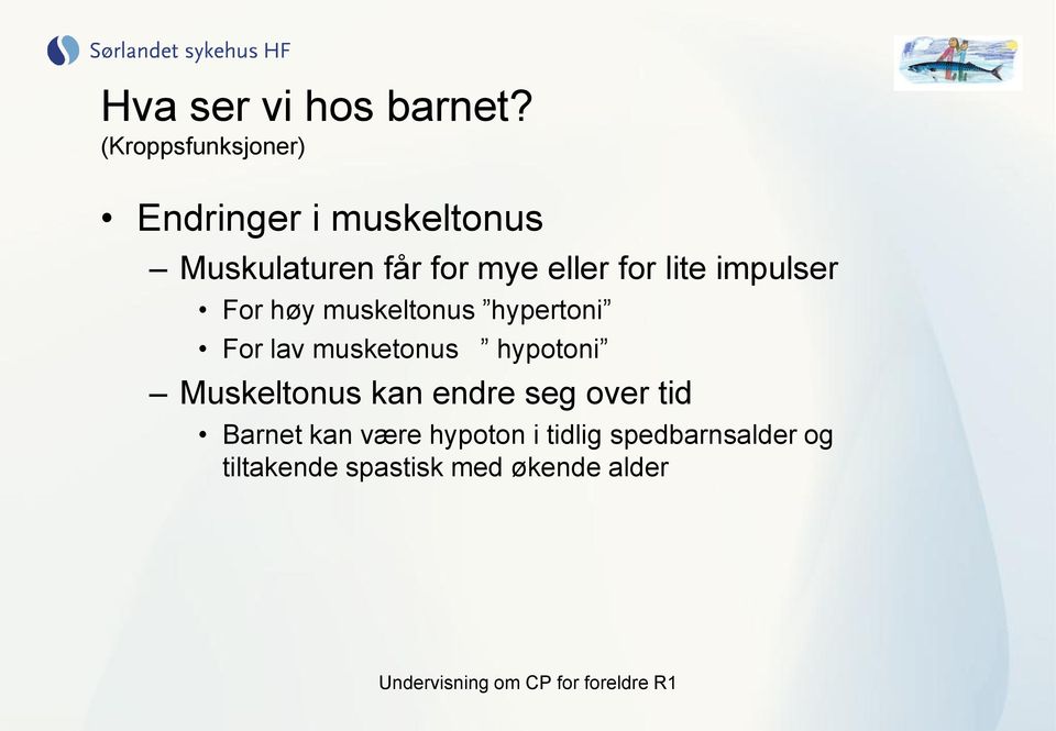 for lite impulser For høy muskeltonus hypertoni For lav musketonus