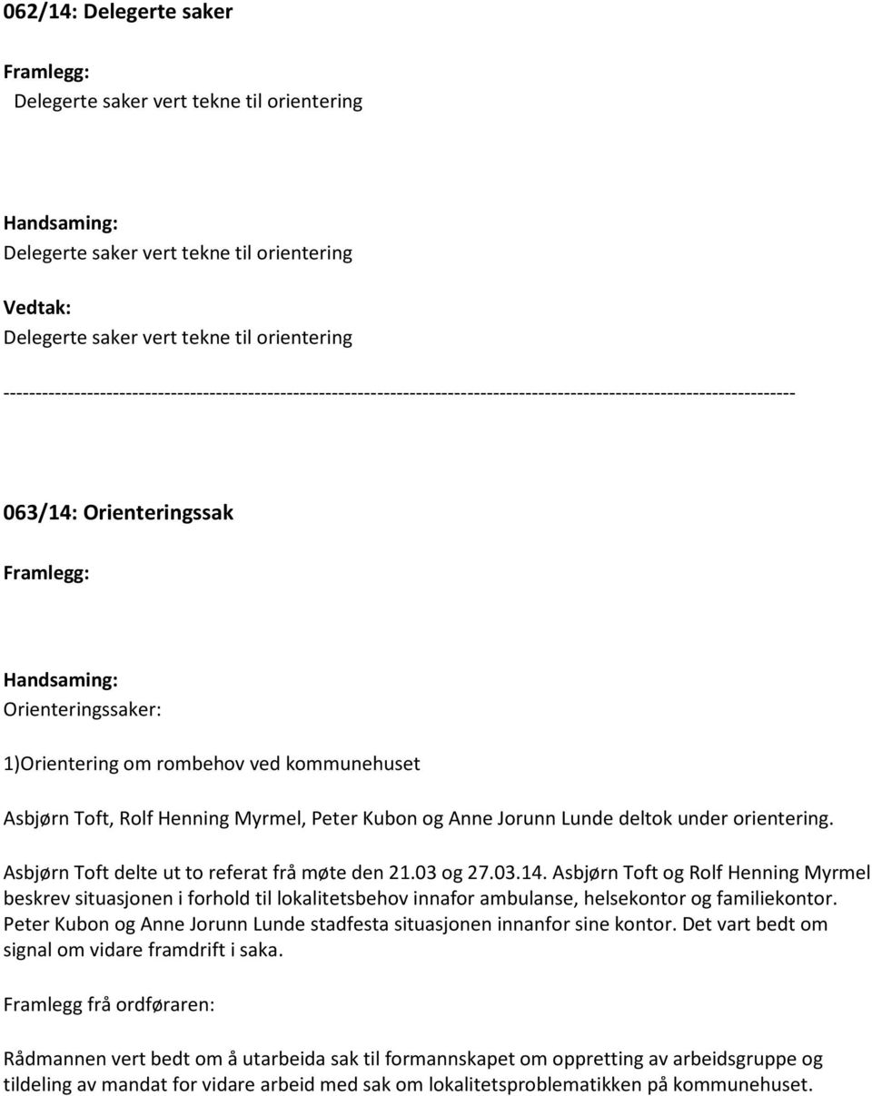 Asbjørn Toft og Rolf Henning Myrmel beskrev situasjonen i forhold til lokalitetsbehov innafor ambulanse, helsekontor og familiekontor.