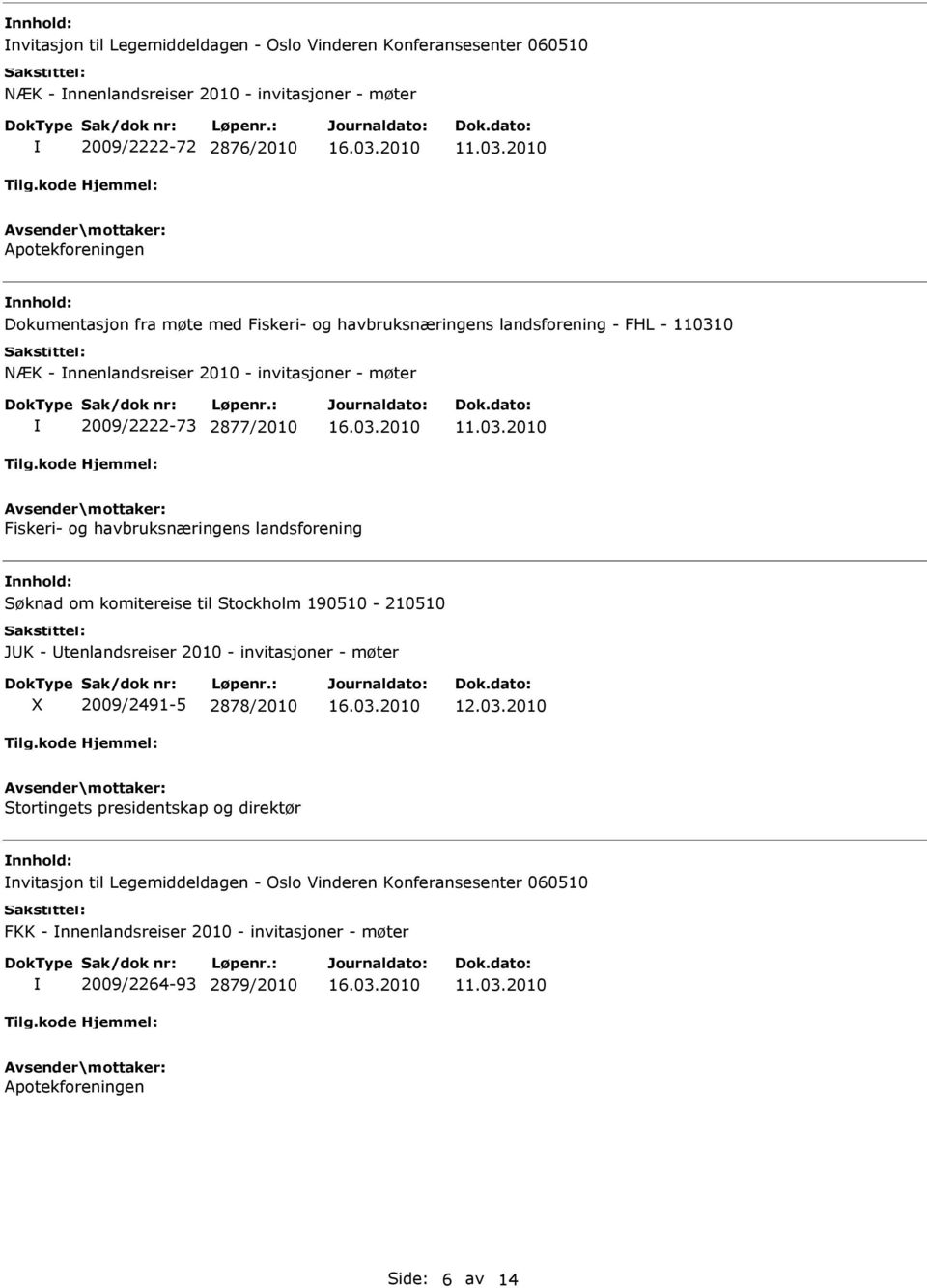 landsforening Søknad om komitereise til Stockholm 190510-210510 JK - tenlandsreiser 2010 - invitasjoner - møter 2009/2491-5 2878/2010 12.03.