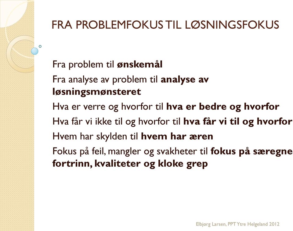 vi ikke til og hvorfor til hva får vi til og hvorfor Hvem har skylden til hvem har æren