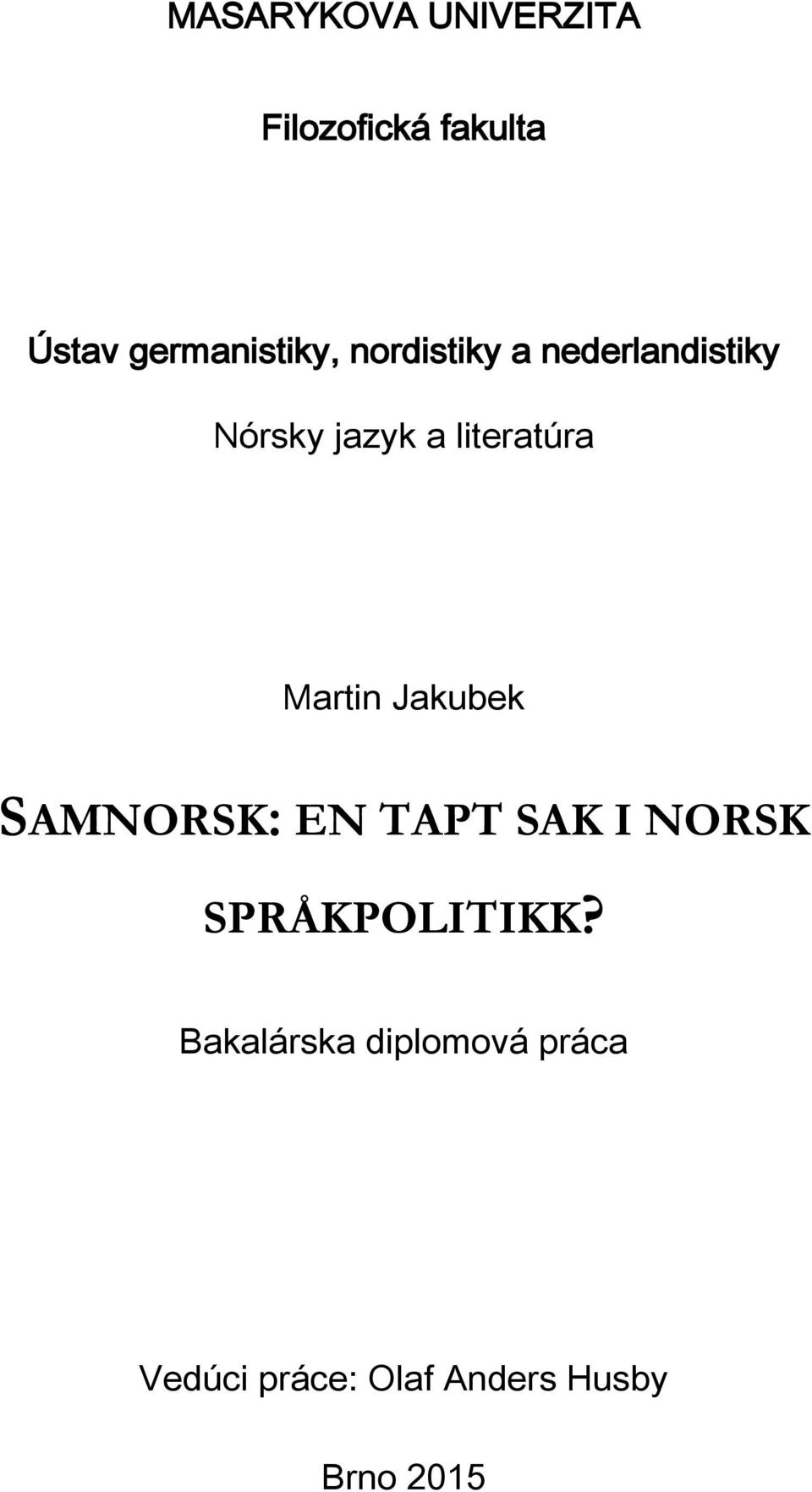 Jakubek SAMNORSK: EN TAPT SAK I NORSK SPRÅKPOLITIKK?