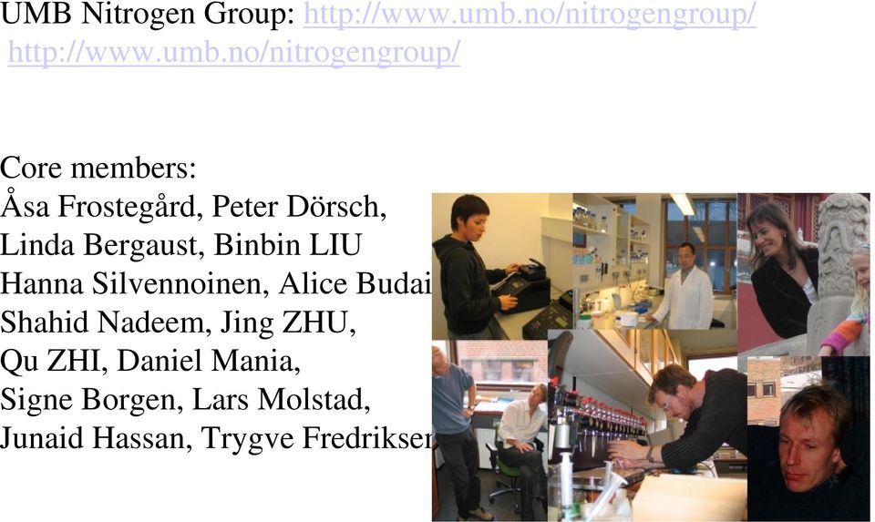 no/nitrogengroup/ Core members: Åsa Frostegård, Peter Dörsch, Linda