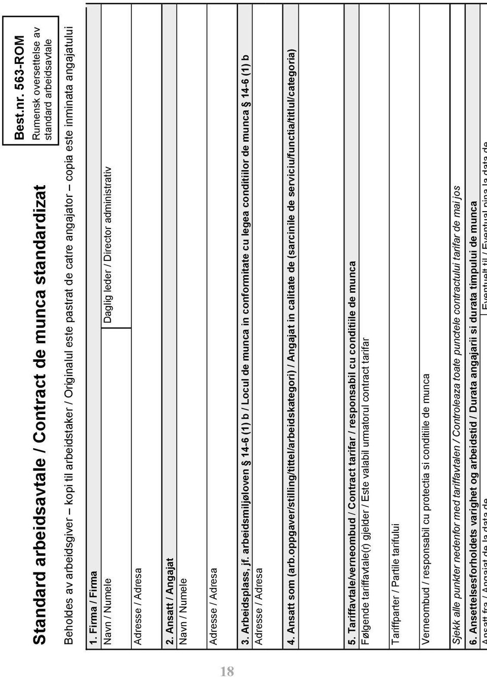 Firma / Firma Navn / Numele Daglig leder / Director administrativ Adresse / Adresa 2. Ansatt / Angajat Navn / Numele Adresse / Adresa 3. Arbeidsplass, jf.