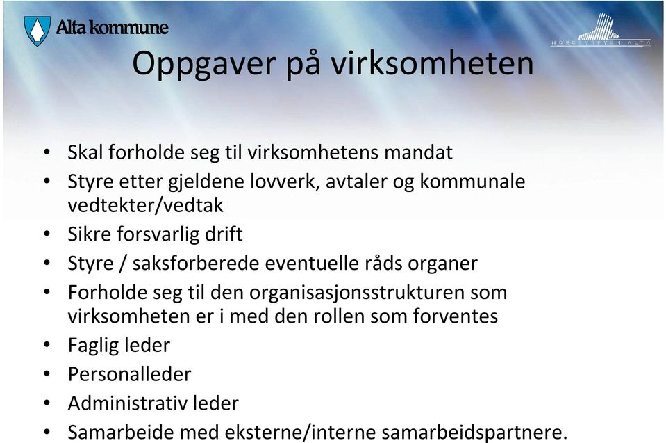 organer Forholde seg til den organisasjonsstrukturen som virksomheten er i med den rollen som