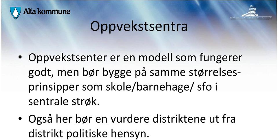 størrelsesprinsipper som skole/barnehage/ sfo i