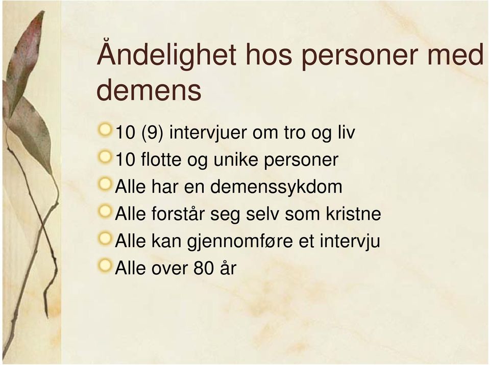 personer Alle har en demenssykdom Alle forstår seg