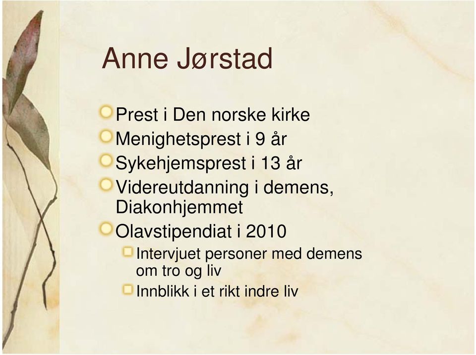 demens, Diakonhjemmet Olavstipendiat i 2010 Intervjuet