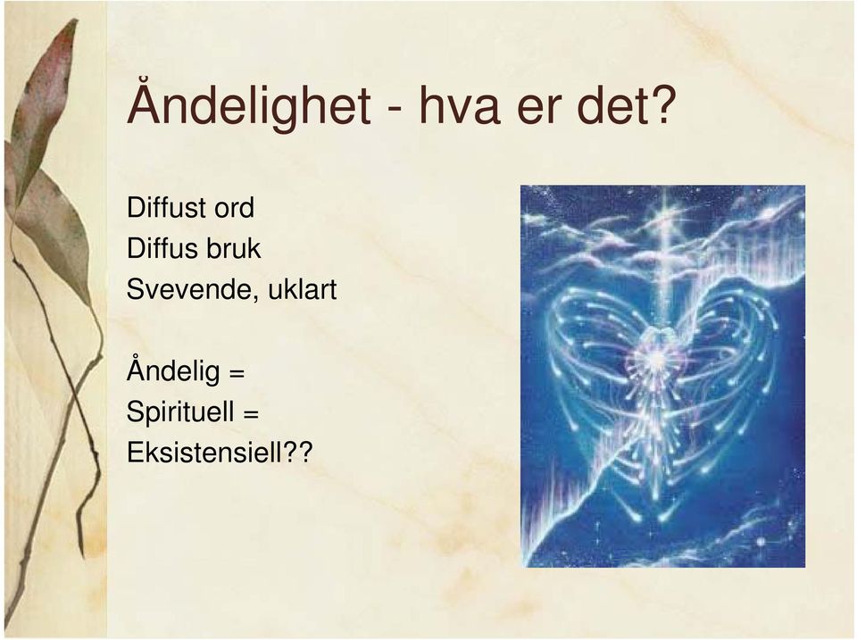 Svevende, uklart Åndelig