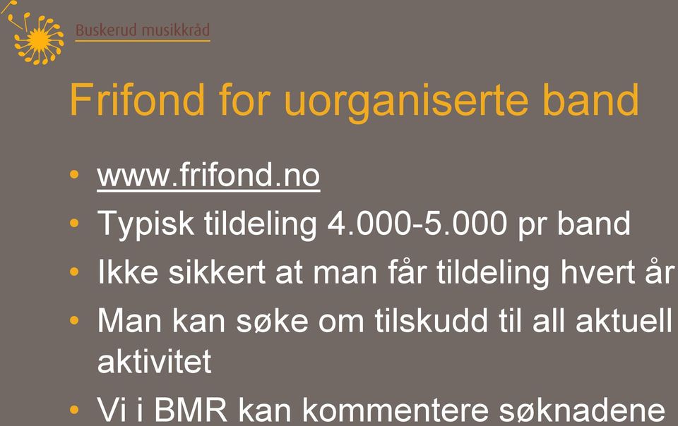 000 pr band Ikke sikkert at man får tildeling hvert