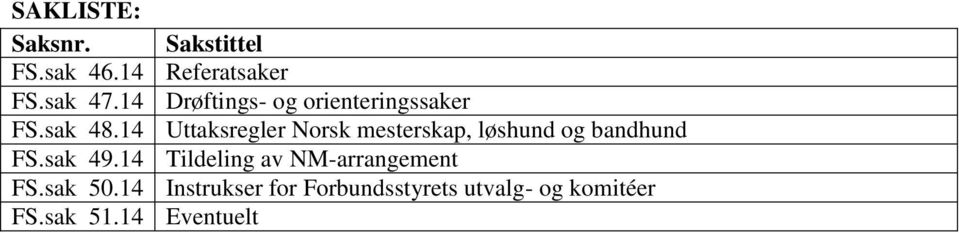 14 Uttaksregler Norsk mesterskap, løshund og bandhund FS.sak 49.