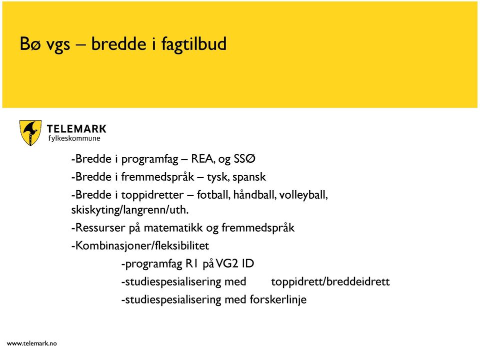 -Ressurser på matematikk og fremmedspråk -Kombinasjoner/fleksibilitet -programfag R1 på