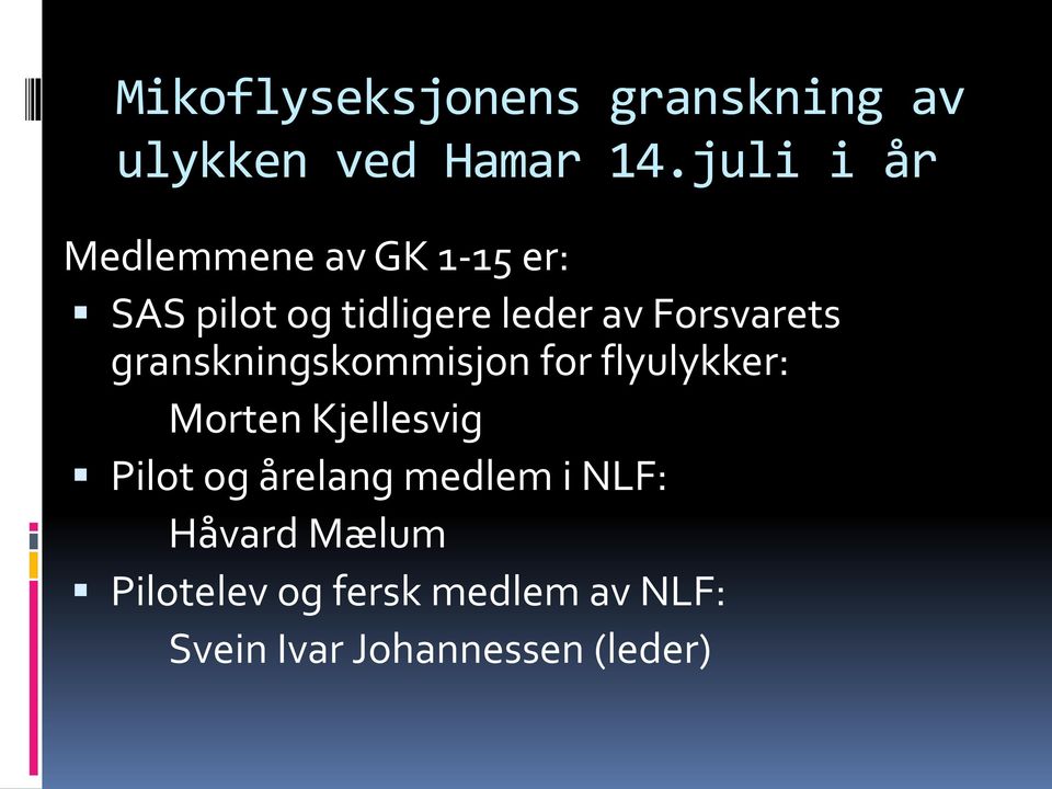 Forsvarets granskningskommisjon for flyulykker: Morten Kjellesvig Pilot