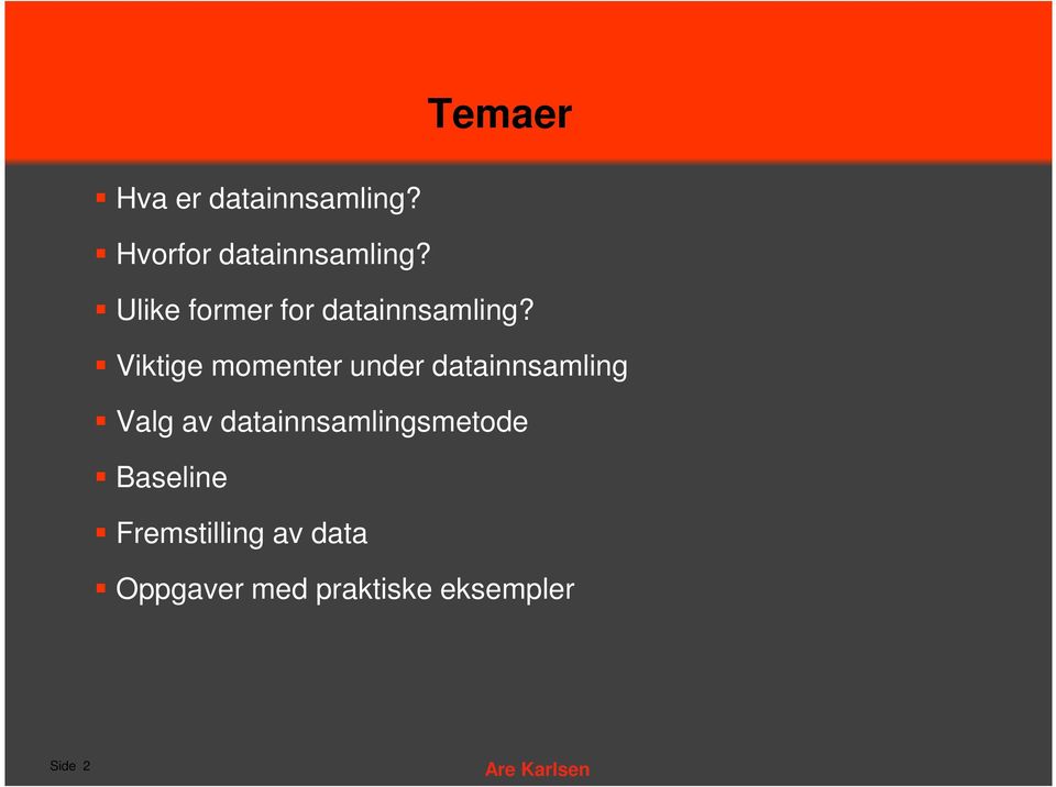 Viktige momenter under datainnsamling Valg av