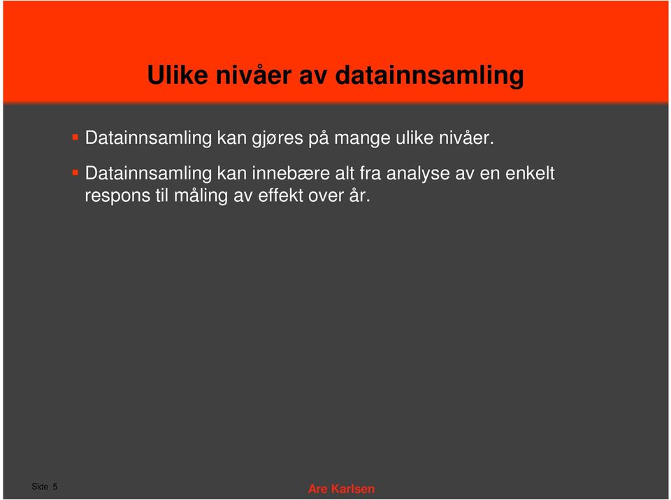 Datainnsamling kan innebære alt fra analyse