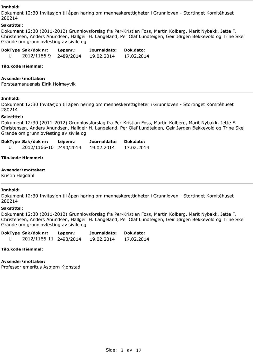 Grunnloven - Stortinget Komitéhuset 2012/1166-10 2490/2014 Kristin Høgdahl Dokument 12:30 nvitasjon til åpen høring