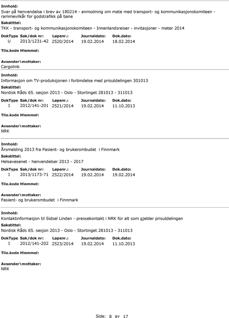 301013 2012/141-201 2521/2014 11.10.2013 NRK Årsmelding 2013 fra Pasient- og brukerombudet i Finnmark Helsevesenet - henvendelser 2013-2017 2013/1173-71 2522/2014