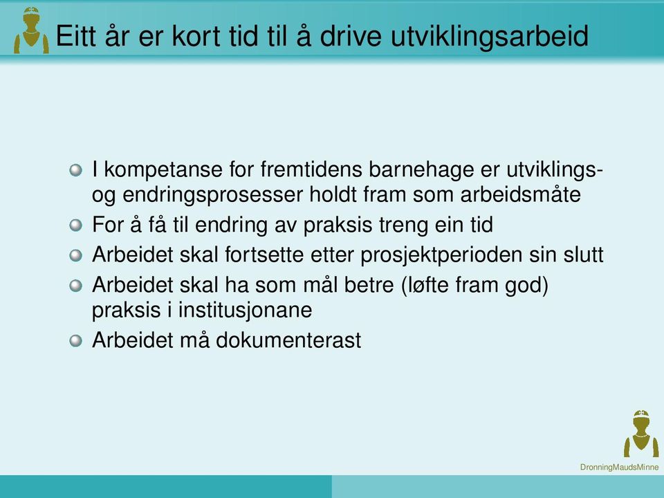 praksis treng ein tid Arbeidet skal fortsette etter prosjektperioden sin slutt Arbeidet