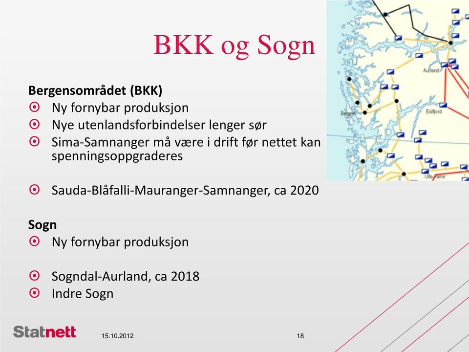 nettet kan spenningsoppgraderes Sauda-Blåfalli-Mauranger-Samnanger, ca