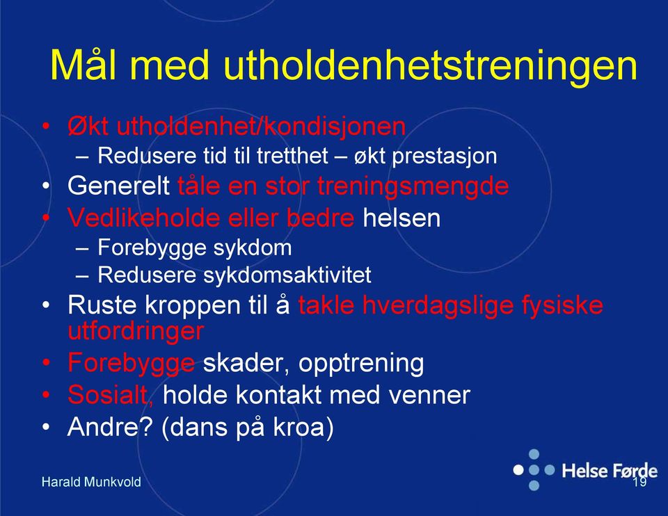 sykdom Redusere sykdomsaktivitet Ruste kroppen til å takle hverdagslige fysiske utfordringer