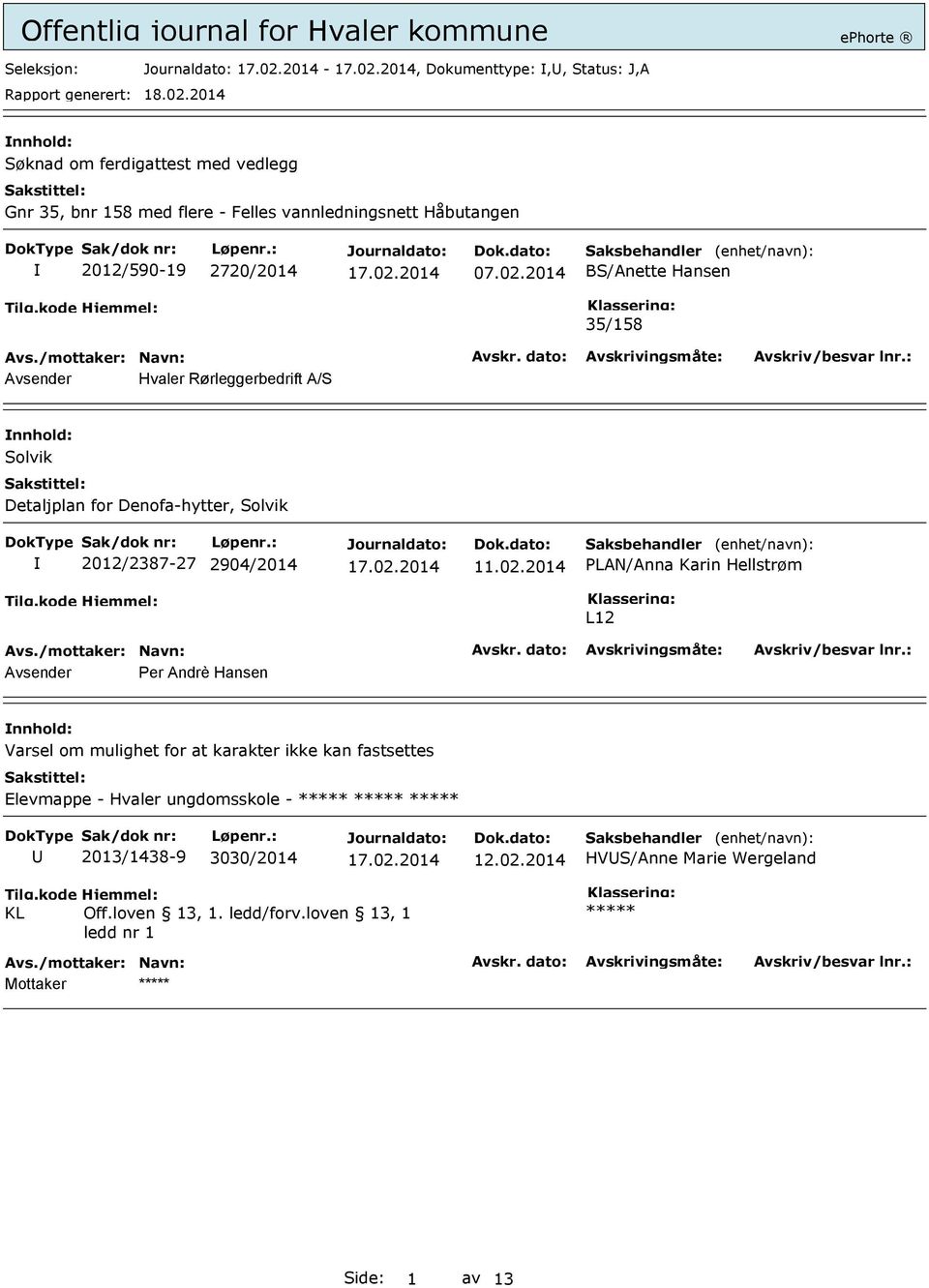 2014 BS/Anette Hansen 35/158 Avsender Hvaler Rørleggerbedrift A/S Solvik Detaljplan for Denofa-hytter, Solvik 2012/2387-27 2904/2014 11.02.