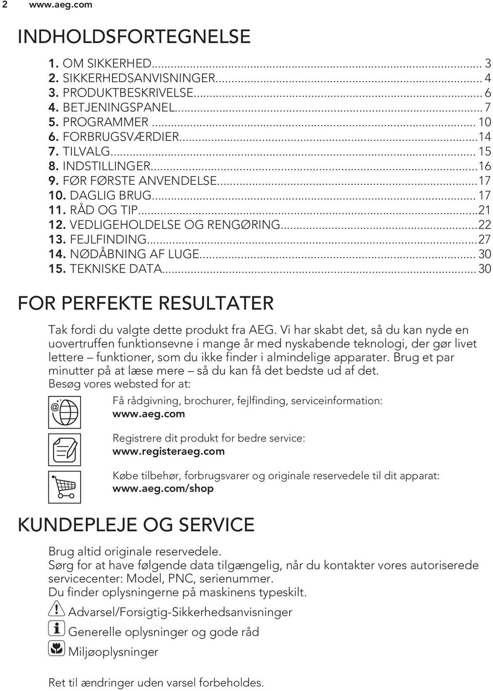 .. 30 FOR PERFEKTE RESULTATER Tak fordi du valgte dette produkt fra AEG.